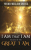 I Am What I Am Because of the GREAT I AM