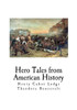 Hero Tales from American History (American History - Short Stories)