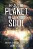 Heal The Planet. Heal Your Soul: Awaken Through Veganism