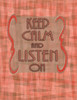 Keep Calm and Listen On