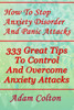 How To Stop Anxiety Disorder And Panic Attacks: 333 Great Tips To Control And Overcome Anxiety Attacks