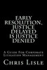 Early Resolution, Justice Delayed is Justice Denied