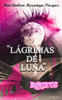 Lagrimas de Luna: Relatos (Spanish Edition)