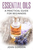Essential Oils: A Practical Guide for Beginners