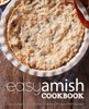 Easy Amish Cookbook: Enjoy Authentic Amish Style Cooking with Easy Amish Recipes