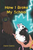 How I Broke My School