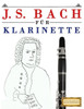 J. S. Bach für Klarinette: 10 Leichte Stücke für Klarinette Anfänger Buch (German Edition)