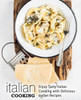 Italian Cooking: Enjoy Tasty Italian Cooking with Delicious Italian Recipes