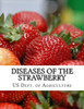 Diseases of the Strawberry: A Guide For The Strawberry Grower