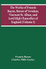 The Works Of Francis Bacon, Baron Of Verulam, Viscount St. Alban, And Lord High Chancellor Of England (Volume I)