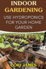 Indoor Gardening: Use Hydroponics for Your Home Garden