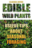Edible Wild Plants: Useful Tips About Seasonal Foraging