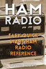 Ham Radio: Easy Quick Start Ham Radio Reference