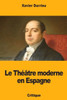 Le Théâtre moderne en Espagne (French Edition)