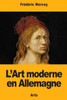 L'Art moderne en Allemagne (French Edition)