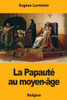 La Papauté au moyen-âge (French Edition)