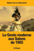 Le Geste moderne aux Salons de 1905 (French Edition)