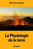 La Physiologie de la terre (French Edition)