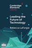 Leading the Future of Technology (Elements in Leadership)