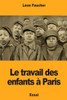 Le travail des enfants à Paris (French Edition)