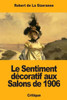 Le Sentiment décoratif aux Salons de 1906 (French Edition)