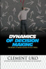 Dynamics of decision making: The secret of making decision without tears