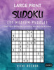 Large Print Sudoku 200 Medium Puzzles: Only One Difficulty Level For No Wasted Puzzles (Large Print Sudoku Puzzles) (Volume 3)