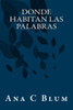 Donde habitan las palabras: (Poesía Reunida) (Spanish Edition)