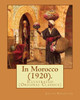 In Morocco (1920). By: Edith Wharton: Illustrated (Original Classics)