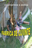 Fabrica de Cuvinte: Fragmente, Schite Si Scenete (Romanian Edition)