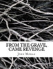 From The Grave, Came Revenge