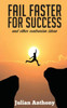 Fail Faster for Success: And other Contrarian Ideas
