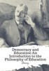 Democracy and Education An Introduction to the Philosophy of Education