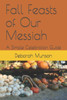 Fall Feasts of Our Messiah: A Simple Celebration Guide