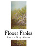 Flower Fables: Louisa May Alcott (Classic Louisa May Alcott)
