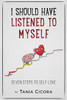 I Should Have Listened To Myself: Seven Steps To Self Love