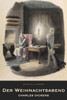 Der Weihnachtsabend. Eine Geistergeschichte: A Christmas Carol (German : Deutsche) (German Edition)