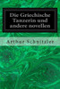 Die Griechische Tanzerin und andere novellen (German Edition)