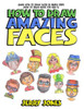 How to Draw Amazing Faces: Learn How to Draw Faces In Simple Steps (How to Draw Book for Kids)