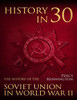 History in 30: The History of the Soviet Union in World War II