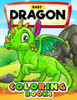 Easy Dragon Coloring Books: Cute Coloring Book Easy, Fun, Beautiful Coloring Pages