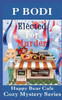 Elected For Murder: Happy Bear Cafe Cozy Mystery Series