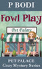Fowl Play: Pet Palace Cozy Mystery Series