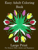 Easy Adult Coloring Book: Simple Adult Coloring Book for Seniors or Beginners: Large Print Adult Coloring Book for Older Adults, Seniors, Beginners (Large Print Books for Seniors)
