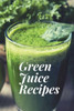 Green Juice Recipes: Juicing Recipes, Juicing Recipes For Weight loss, Juice Cleanse Recipes, Healthy Juice Recipes, Green Juice Cleanse, Collect/Create Your Own Green Juice Recipes
