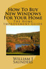How To Buy New Windows For Your Home: The Home Improvement Guide