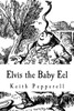 Elvis the Baby Eel: Elvis Joins the Circus