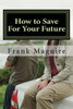 How to Save For Your Future: a guide for financial security
