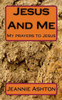 Jesus And Me: My prayers to Jesus