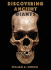 DISCOVERING ANCIENT GIANTS: Evidence of the existence of ancient human giants
